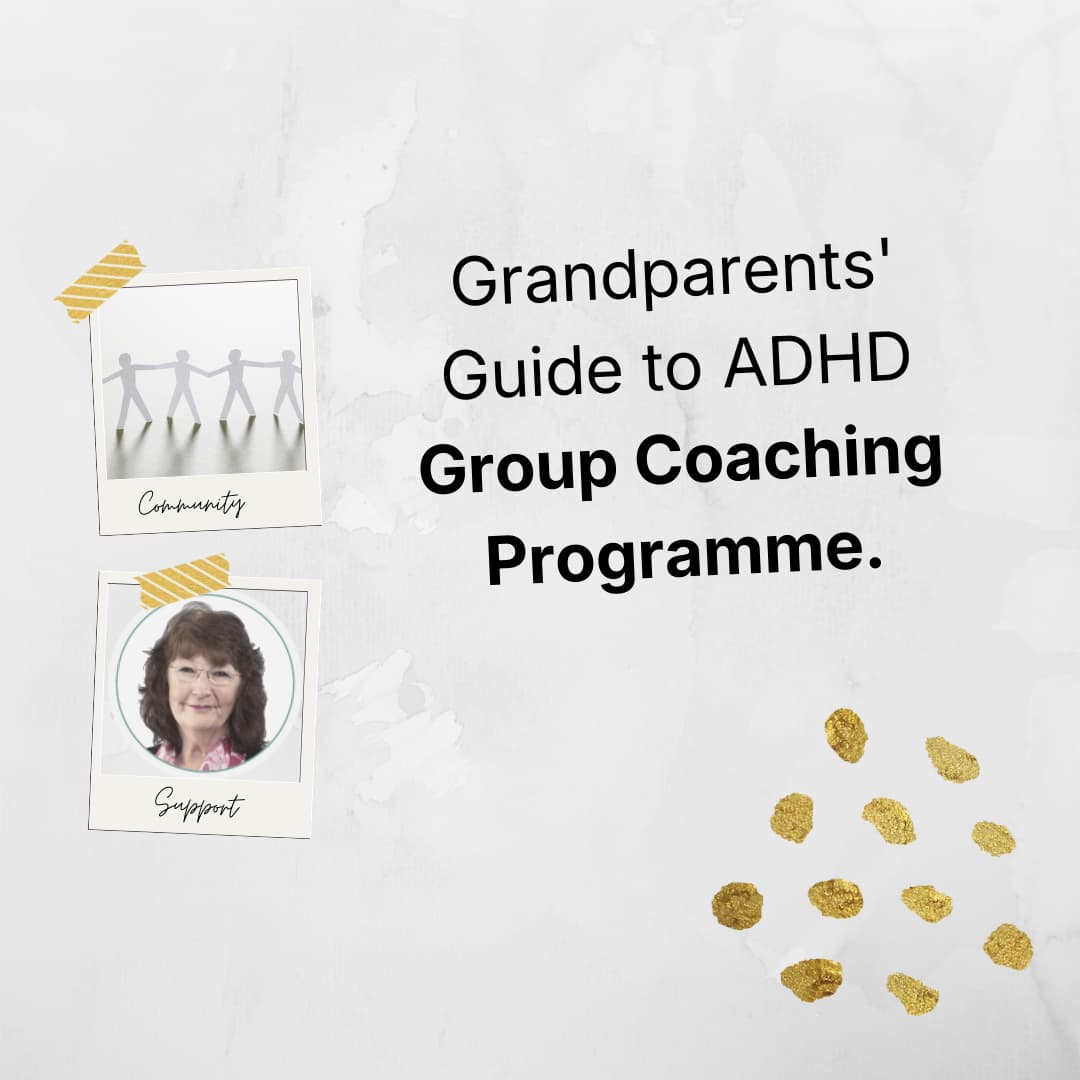 Grandparents' Guide to ADHD Group Coaching Programme.